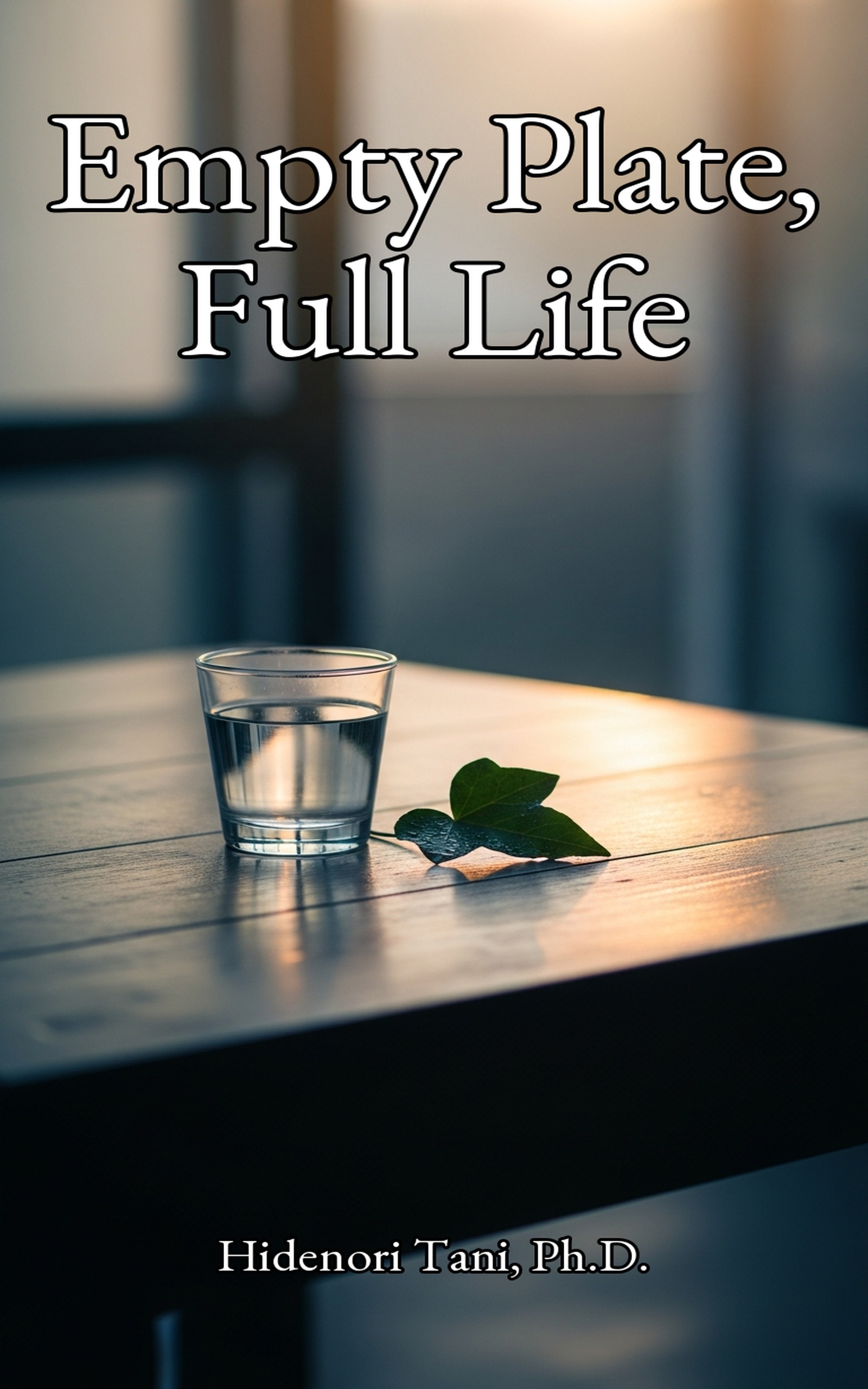 Empty Plate, Full Life: Japanese Ancient Wisdom for Modern Wellness